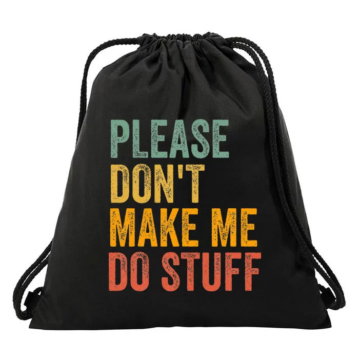 Please DonT Make Me Do Stuff Funny For Lazy Nager Gifts Drawstring Bag