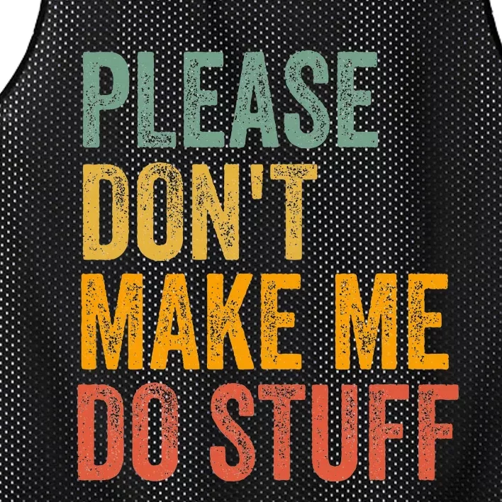 Please DonT Make Me Do Stuff Funny For Lazy Nager Gifts Mesh Reversible Basketball Jersey Tank