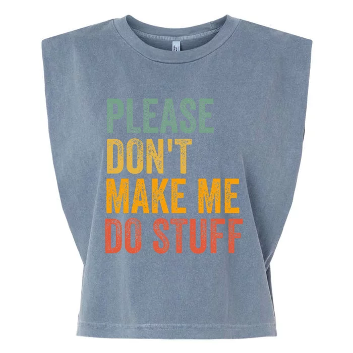 Please DonT Make Me Do Stuff Funny For Lazy Nager Gifts Garment-Dyed Women's Muscle Tee