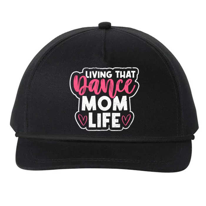 Proud Dance Moms Dance Mom Life Living That Dance Mom Life Gift Snapback Five-Panel Rope Hat