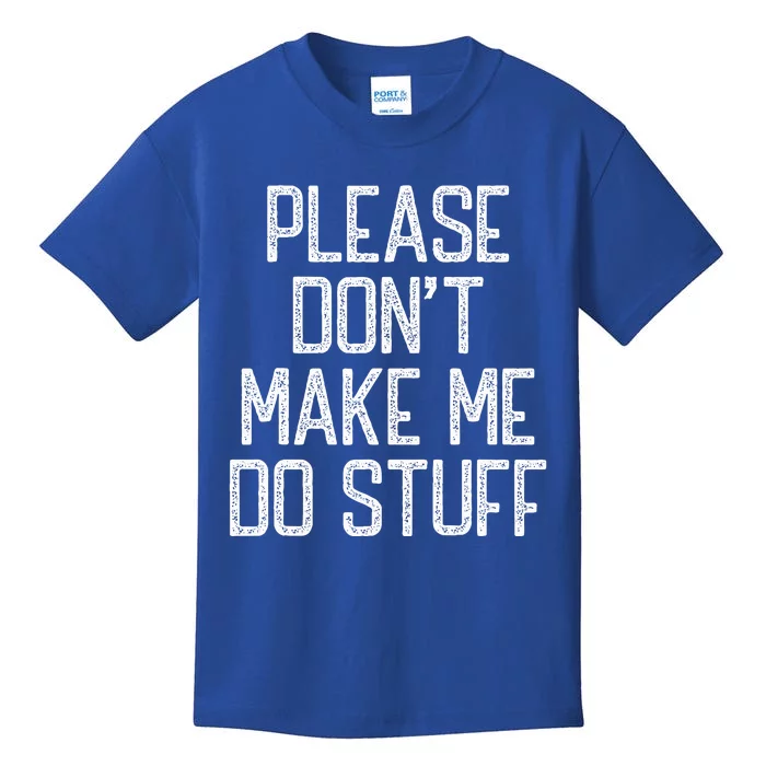 Please Don't Make Me Do Stuff Funny Lazy Kids T-Shirt