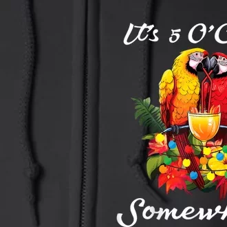 Parrots Drinking Margarita Its 5 Oclock Somewhere Funny Full Zip Hoodie