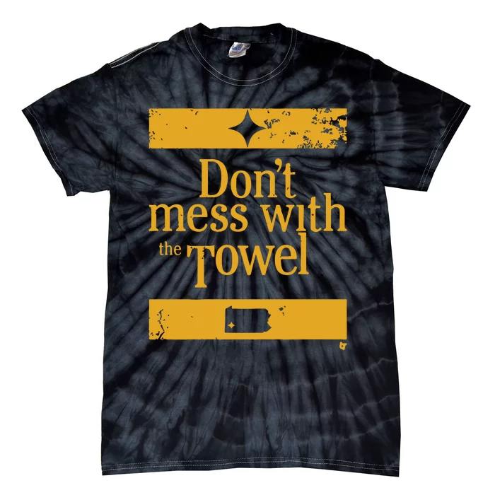 Pittsburgh Don’T Mess With The Towel Tie-Dye T-Shirt