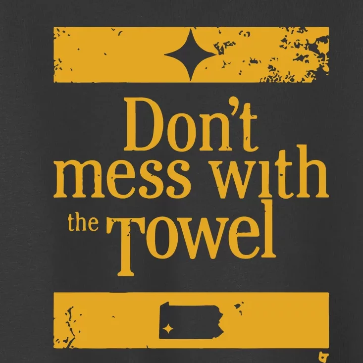 Pittsburgh Don’T Mess With The Towel Toddler T-Shirt