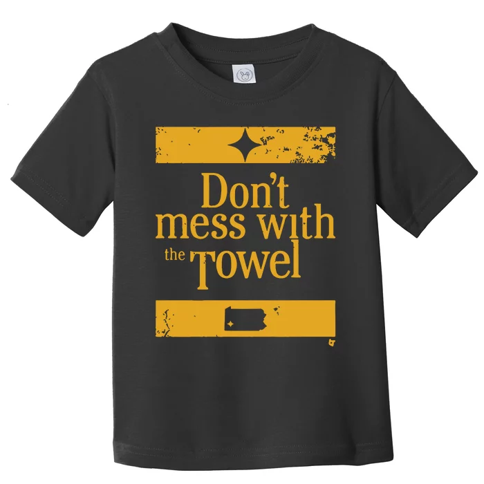 Pittsburgh Don’T Mess With The Towel Toddler T-Shirt