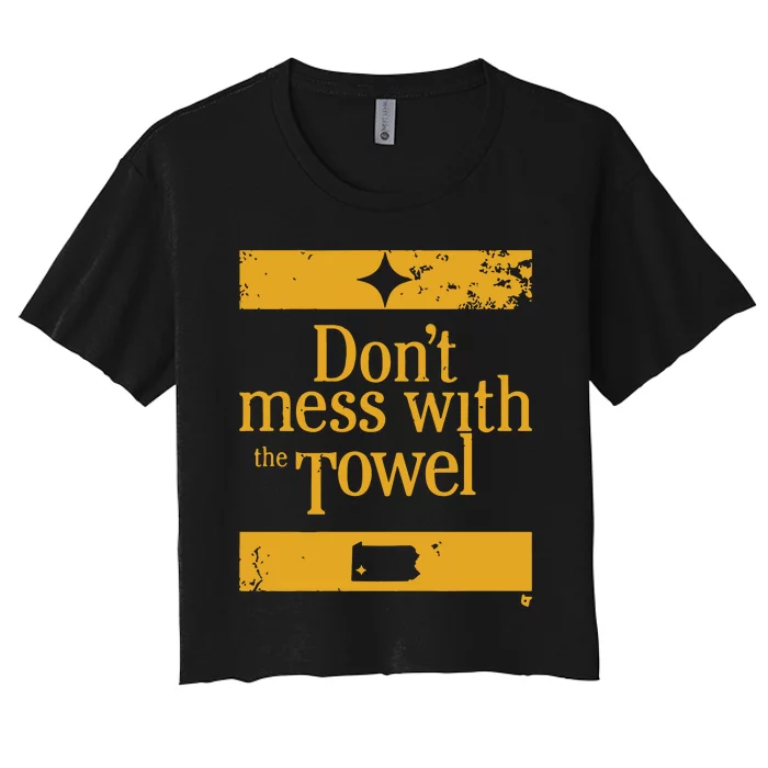 Pittsburgh Don’T Mess With The Towel Women's Crop Top Tee