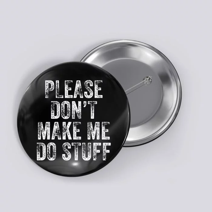 PLEASE DON’T MAKE ME DO STUFF Lazy Nager Graduation Button