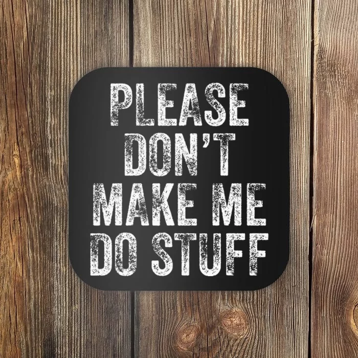 PLEASE DON’T MAKE ME DO STUFF Lazy Nager Graduation Coaster