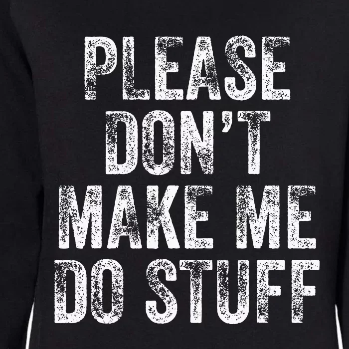 PLEASE DON’T MAKE ME DO STUFF Lazy Nager Graduation Womens California Wash Sweatshirt