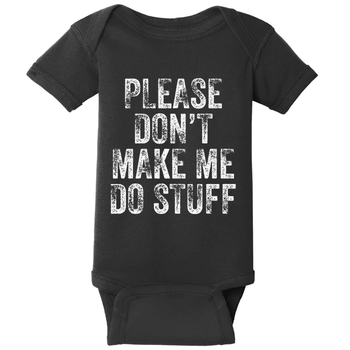 PLEASE DON’T MAKE ME DO STUFF Lazy Nager Graduation Baby Bodysuit