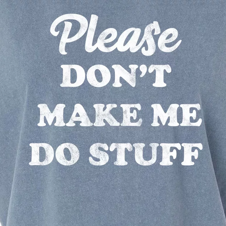 Please Don't Make Me Do Stuff Garment-Dyed Women's Muscle Tee