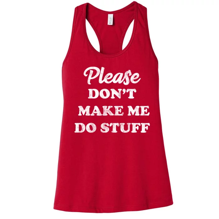 Please Don't Make Me Do Stuff Women's Racerback Tank