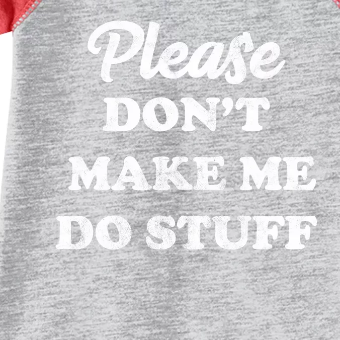 Please Don't Make Me Do Stuff Infant Baby Jersey Bodysuit