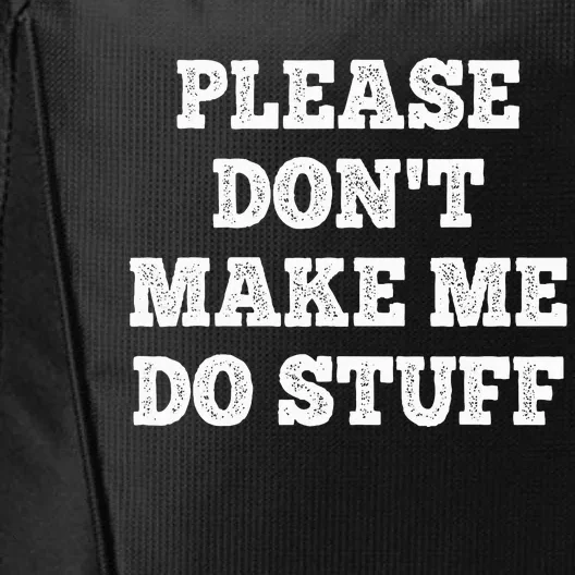 Please Don't Make Me Do Stuff Funny teenager City Backpack