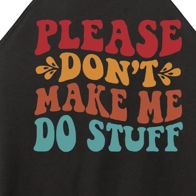 Please Don't Make Me Do Stuff Groovy Funny Women’s Perfect Tri Rocker Tank