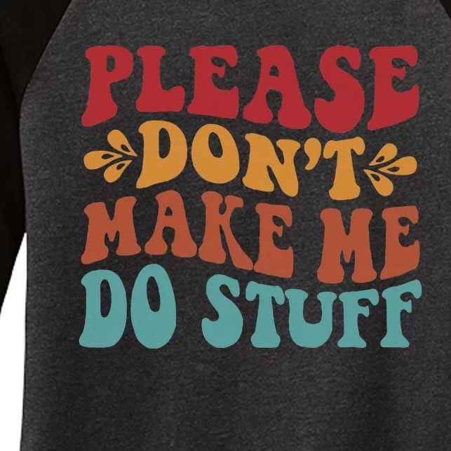 Please Don't Make Me Do Stuff Groovy Funny Women's Tri-Blend 3/4-Sleeve Raglan Shirt