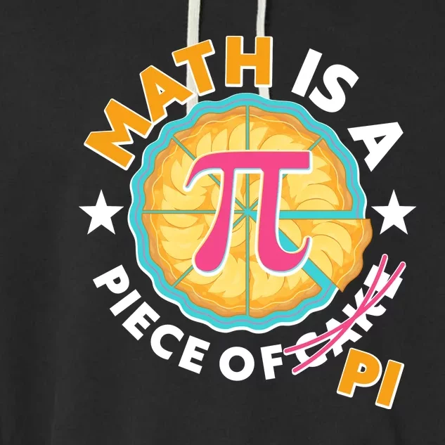 Pi Day Math Is A Piece Of Pi 3 14 Pie Slices Garment-Dyed Fleece Hoodie