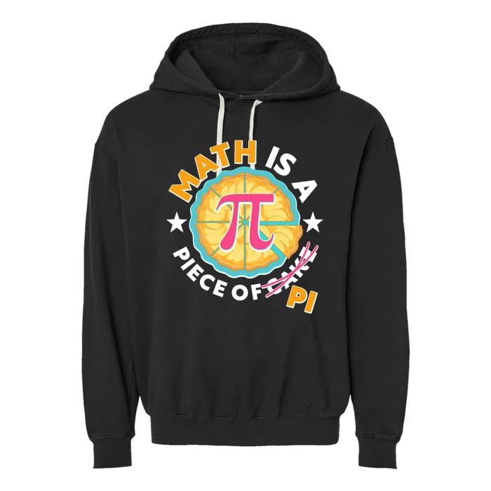 Pi Day Math Is A Piece Of Pi 3 14 Pie Slices Garment-Dyed Fleece Hoodie