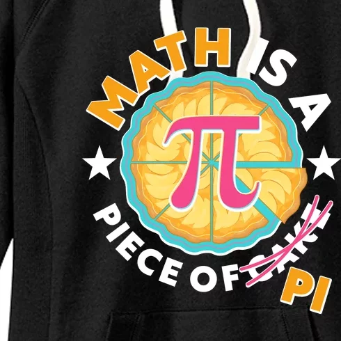 Pi Day Math Is A Piece Of Pi 3 14 Pie Slices Women's Fleece Hoodie