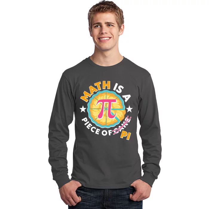 Pi Day Math Is A Piece Of Pi 3 14 Pie Slices Long Sleeve Shirt