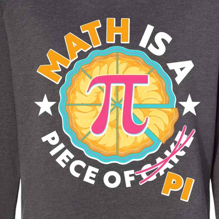 Pi Day Math Is A Piece Of Pi 3 14 Pie Slices Womens California Wash Sweatshirt