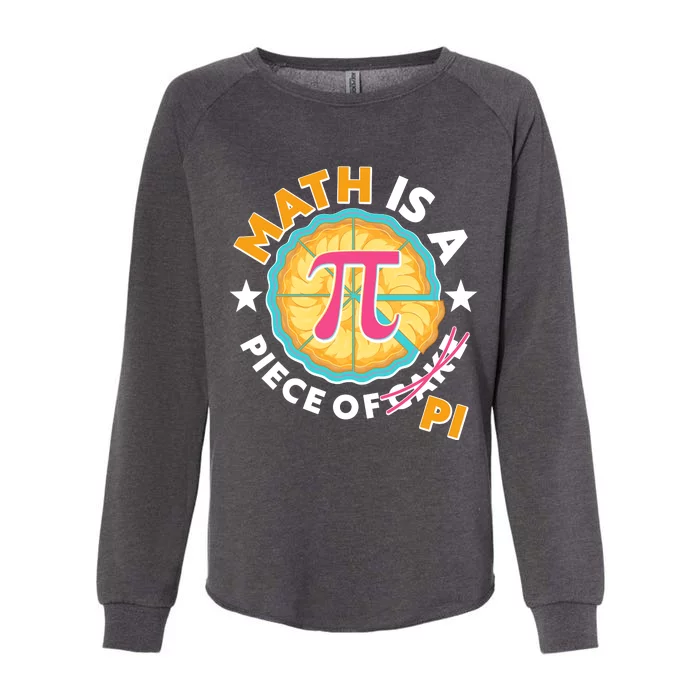 Pi Day Math Is A Piece Of Pi 3 14 Pie Slices Womens California Wash Sweatshirt