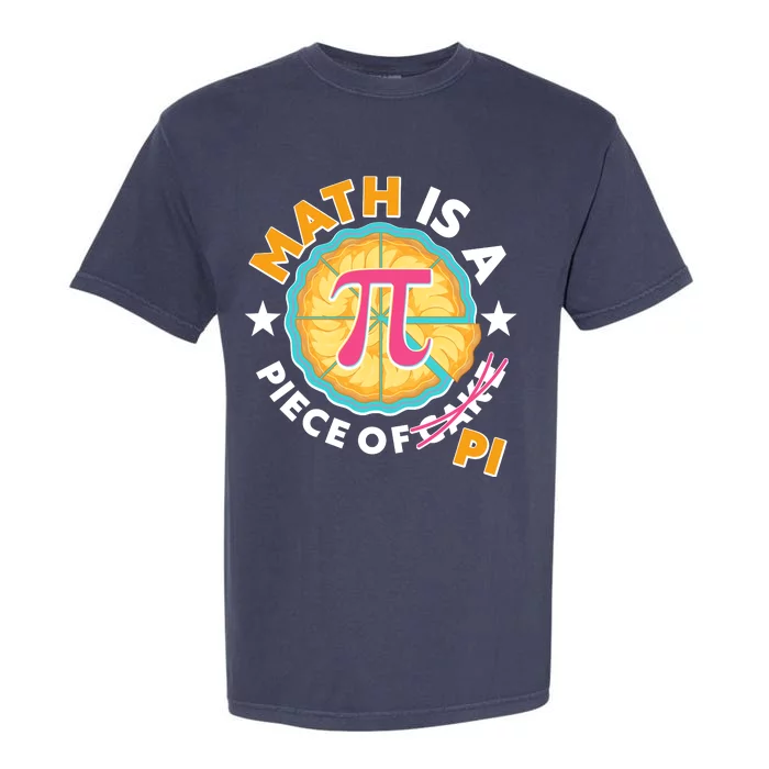 Pi Day Math Is A Piece Of Pi 3 14 Pie Slices Garment-Dyed Heavyweight T-Shirt