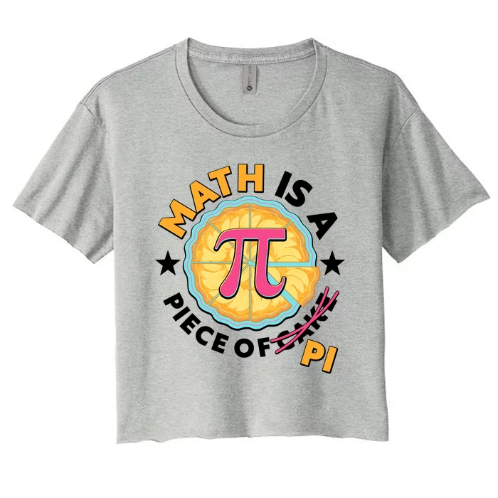 Pi Day Math Is A Piece Of Pi 3 14 Pie Slices Women's Crop Top Tee