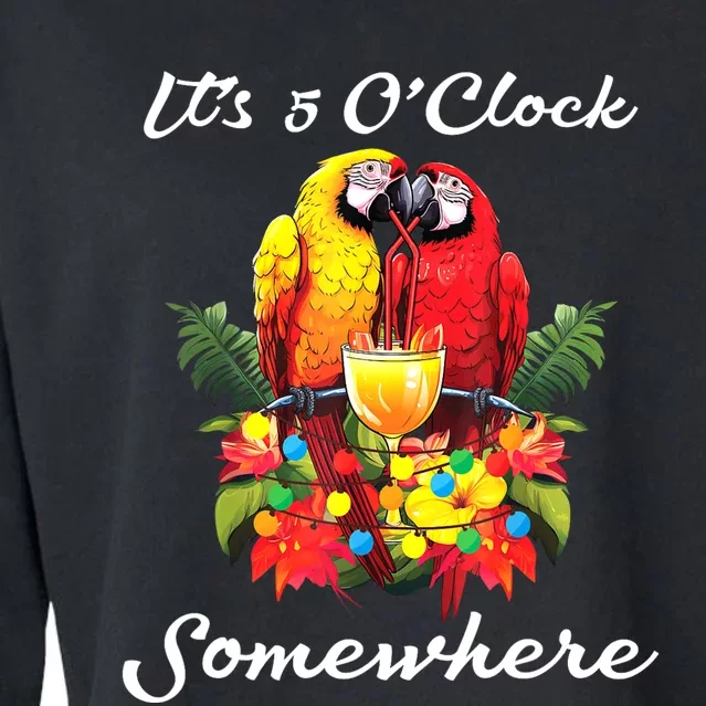 Parrots Drinking Margarita Its 5 Oclock Somewhere Funny Cropped Pullover Crew