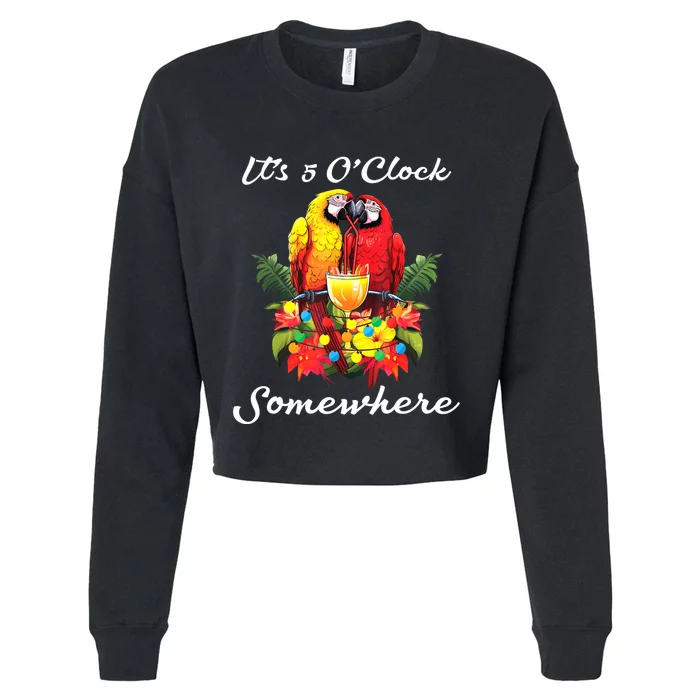 Parrots Drinking Margarita Its 5 Oclock Somewhere Funny Cropped Pullover Crew