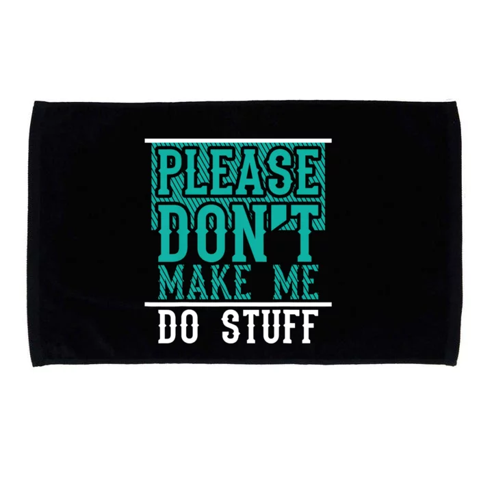 Please Don't Make Me Do Stuff Funny Microfiber Hand Towel