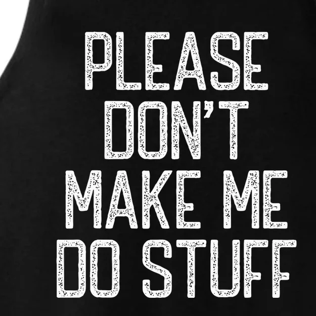 Please Don't Make Me Do Stuff Funny Lazy Ladies Tri-Blend Wicking Tank