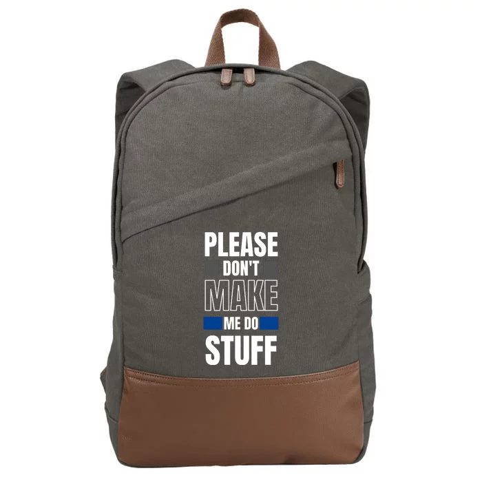 Please Dont Make Me Do Stuff Cotton Canvas Backpack