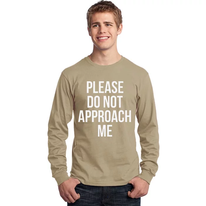 Please Do Not Approach Funny Tall Long Sleeve T-Shirt