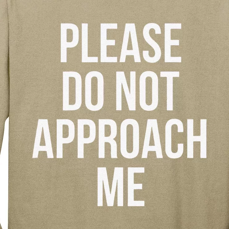 Please Do Not Approach Funny Tall Long Sleeve T-Shirt