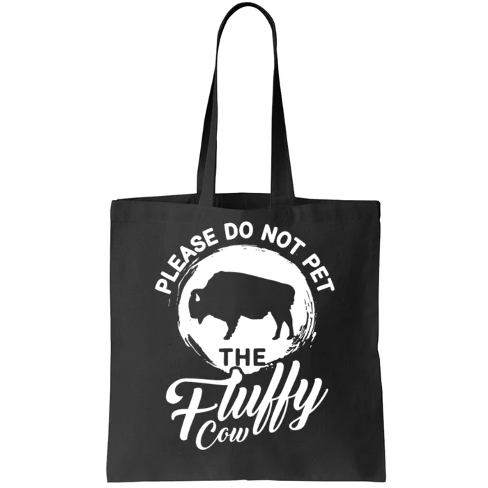 Please Do Not Pet The Fluffy Cow Bison Lovers Tote Bag