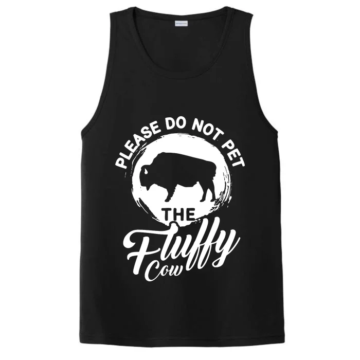 Please Do Not Pet The Fluffy Cow Bison Lovers Performance Tank