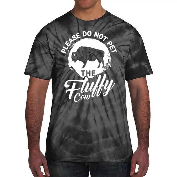 Please Do Not Pet The Fluffy Cow Bison Lovers Tie-Dye T-Shirt