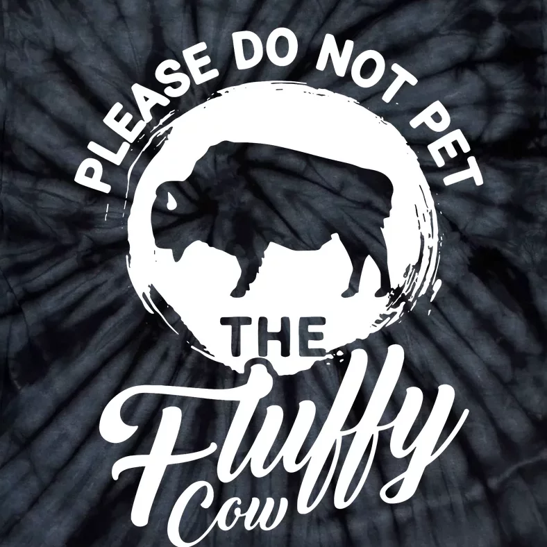 Please Do Not Pet The Fluffy Cow Bison Lovers Tie-Dye T-Shirt