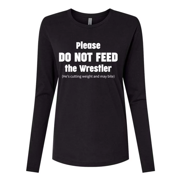 Please Do Not Feed The Wrestler Funny Wrestling Gift Womens Cotton Relaxed Long Sleeve T-Shirt