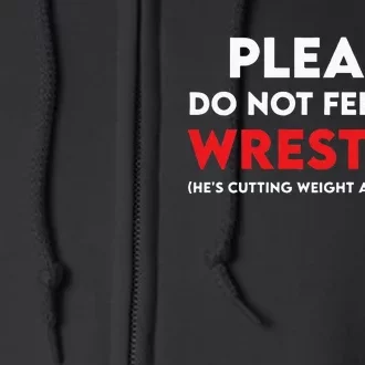 Please Do Not Feed The Wrestler Wrestling Full Zip Hoodie