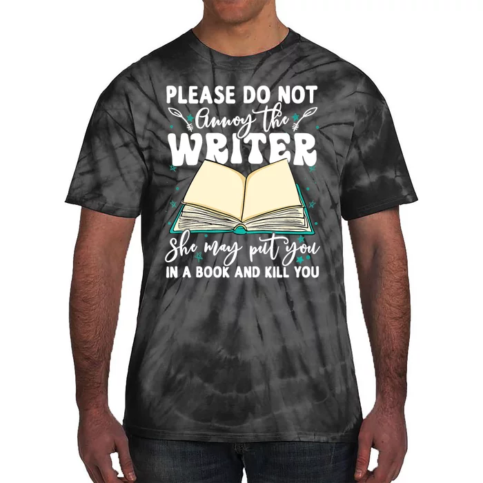 Please Do Not Annoy Gift The Writer Funny Novelist Writing Hobby Gift Tie-Dye T-Shirt