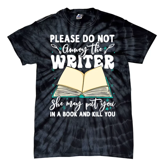 Please Do Not Annoy Gift The Writer Funny Novelist Writing Hobby Gift Tie-Dye T-Shirt