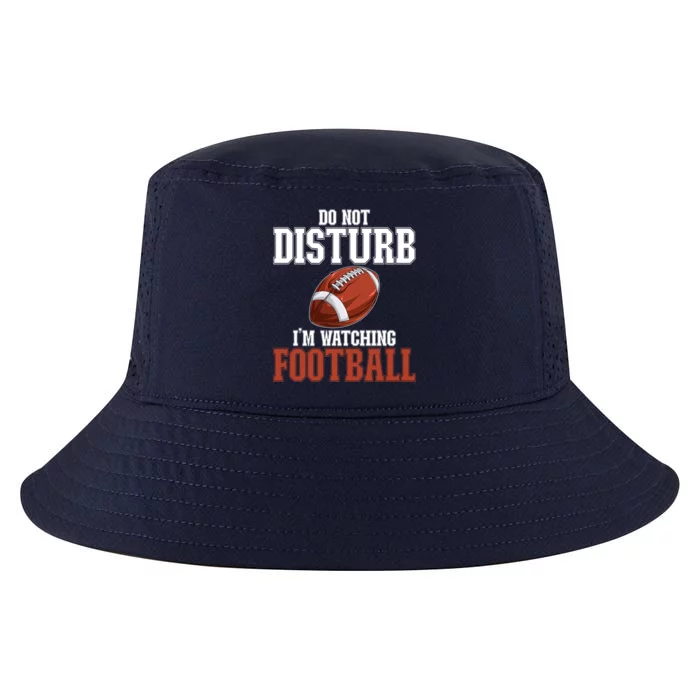 Please Do Not Disturb I'm Watching Football Funny Gift Cool Comfort Performance Bucket Hat