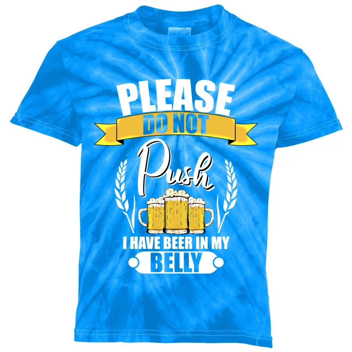 Please Do Not Push I Have Beer In My Belly Gift Kids Tie-Dye T-Shirt