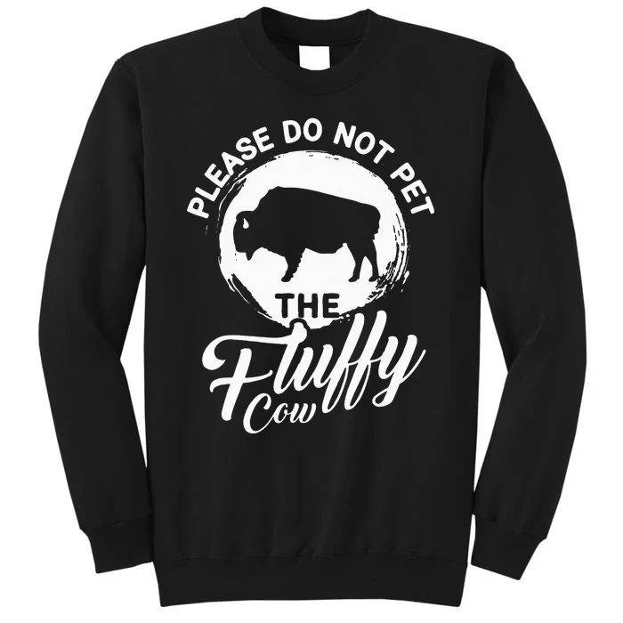 Please Do Not Pet The Fluffy Cow Bison Lovers Sweatshirt