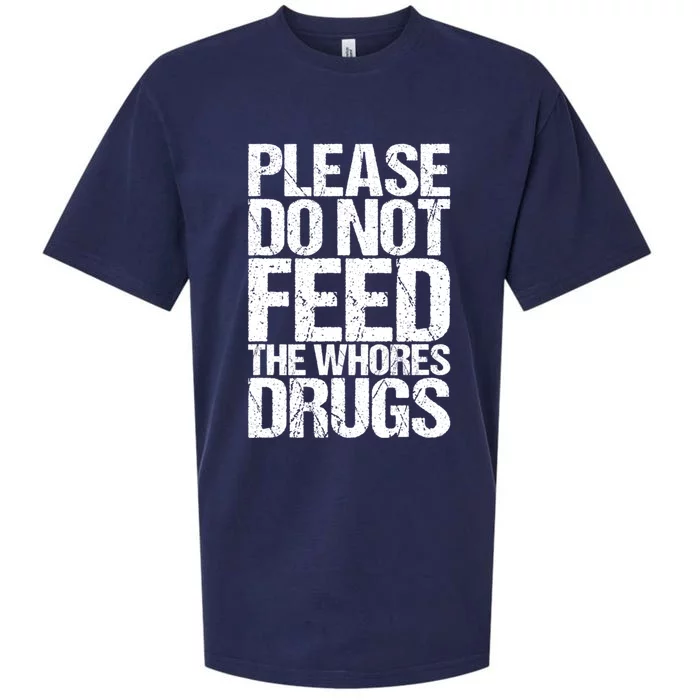 Please Do Not Feed The Whores Drugs Funny Sarcasm Quotes Sueded Cloud Jersey T-Shirt