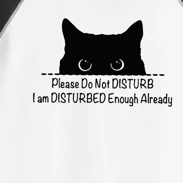 Please Do Not Disturb I Am Disturbed Enough Already Toddler Fine Jersey T-Shirt