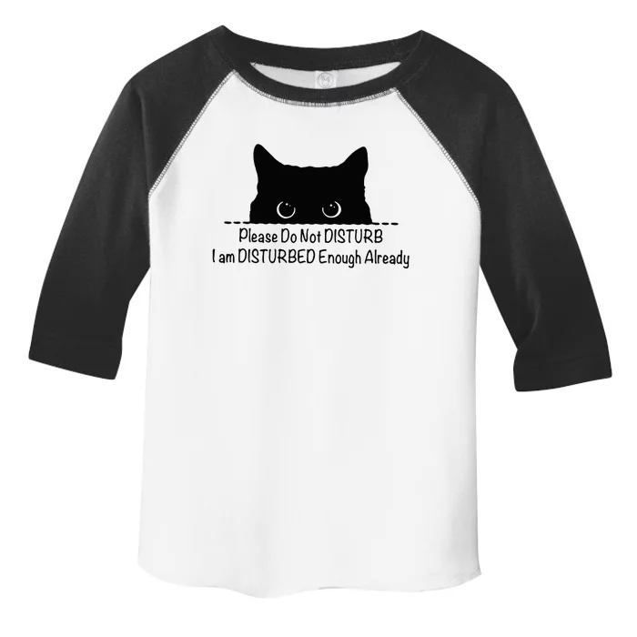 Please Do Not Disturb I Am Disturbed Enough Already Toddler Fine Jersey T-Shirt