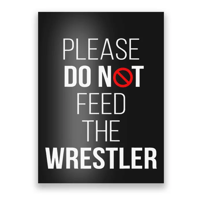 Please Do Not Feed The Wrestler Funny Wrestling Coach Poster